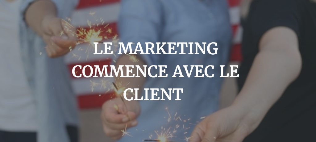 Le marketing commence avec le client